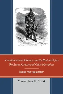 Premeny, ideológia a realita v Defoeovom Robinsonovi Crusoeovi a iných rozprávaniach: Nájdenie samotnej veci - Transformations, Ideology, and the Real in Defoe's Robinson Crusoe and Other Narratives: Finding The Thing Itself