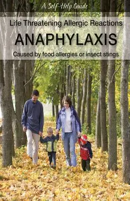 Život ohrozujúce alergické reakcie: Anafylaxia: Alergia na potraviny alebo bodnutie hmyzom - Life Threatening Allergic Reactions: Anaphylaxis: Caused by Food Allergies or Insect Stings