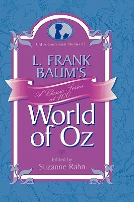 L. Svet krajiny Oz od Franka Bauma: Klasická séria v 100 rokoch - L. Frank Baum's World of Oz: A Classic Series at 100