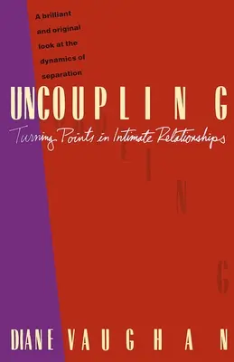 Odpojenie: Zlomové momenty v intímnych vzťahoch - Uncoupling: Turning Points in Intimate Relationships