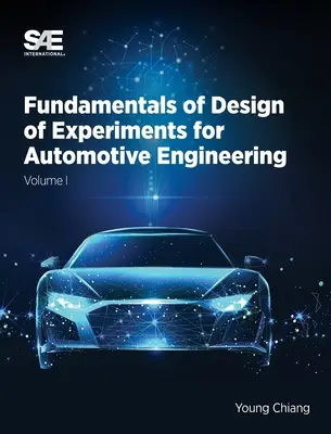 Základy navrhovania experimentov pre automobilové inžinierstvo I. diel: I. diel - Fundamentals of Design of Experiments for Automotive Engineering Volume I: Volume I