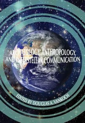 Archeológia, antropológia a medzihviezdna komunikácia - Archaeology, Anthropology and Interstellar Communication