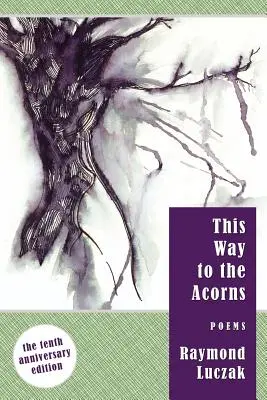 Táto cesta k žaluďom: Básne - This Way to the Acorns: Poems