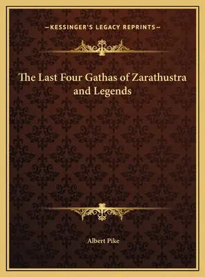 Posledné štyri gaty Zarathuštrove a legendy - The Last Four Gathas of Zarathustra and Legends