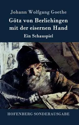 Gtz von Berlichingen železnou rukou: Hra - Gtz von Berlichingen mit der eisernen Hand: Ein Schauspiel