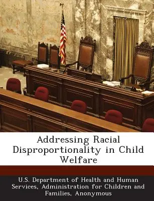 Riešenie rasovej disproporcionality v oblasti starostlivosti o deti - Addressing Racial Disproportionality in Child Welfare