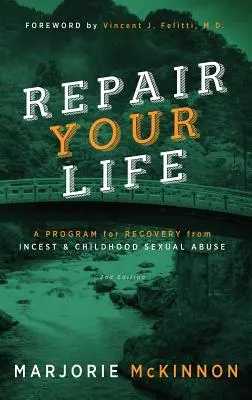 REPAIR Your Life: Vydanie 2: Program na zotavenie z incestu a sexuálneho zneužívania v detstve - REPAIR Your Life: A Program for Recovery from Incest & Childhood Sexual Abuse, 2nd Edition