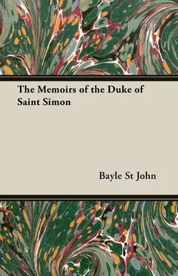 Memoáre vojvodu zo Saint Simon - The Memoirs of the Duke of Saint Simon