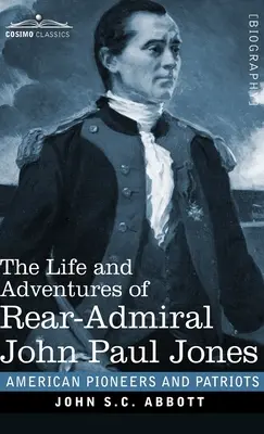 Život a dobrodružstvá kontradmirála Johna Paula Jonesa: Bežne nazývaný Paul Jones - The Life and Adventures of Rear-Admiral John Paul Jones: Commonly called Paul Jones