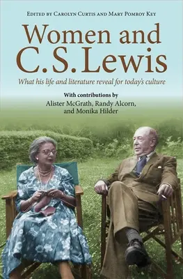 Ženy a C. S. Lewis: Lewis Lewis: ženy a Lewis Lewis Lewis: čo jeho život a literatúra odhaľujú pre dnešnú kultúru - Women and C.S. Lewis: What His Life and Literature Reveal for Today's Culture