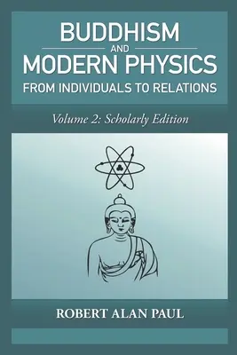 Budhizmus a moderná fyzika, 2. diel: Vedecké vydanie: Od jednotlivcov k vzťahom - Buddhism and Modern Physics, Vol 2: Scholarly Edition: From individuals to relations