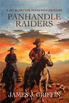 Panhandle Raiders: Príbeh texaského rangera Jima Blawcyzka - Panhandle Raiders: A Jim Blawcyzk Texas Ranger Story