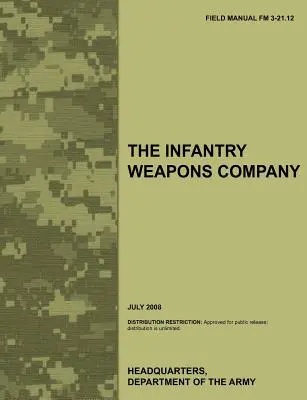 Zbraňová rota pechoty: FM 3-21.12 (júl 2008) - The Infantry Weapons Company: The official U.S. Army Field Manual FM 3-21.12 (July 2008)