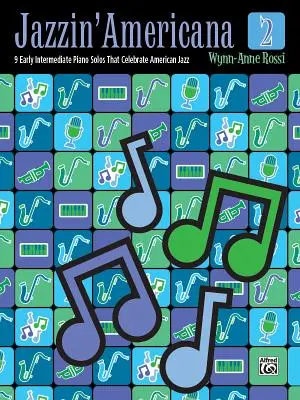 Jazzin' Americana, Bk 2: 9 klavírnych sól pre stredne pokročilých, ktoré oslavujú americký jazz - Jazzin' Americana, Bk 2: 9 Early Intermediate Piano Solos That Celebrate American Jazz