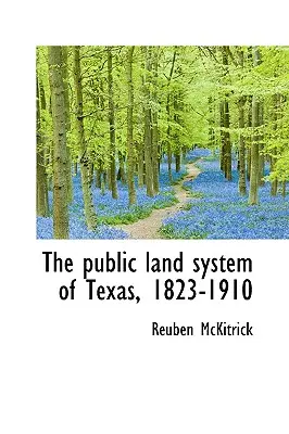 Verejný pozemkový systém Texasu, 1823-1910 - The Public Land System of Texas, 1823-1910