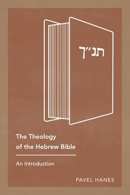 Teológia hebrejskej Biblie: Úvod do hebrejskej teológie - The Theology of the Hebrew Bible: An Introduction