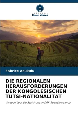 Die Regionalen Herausforderungen Der Congolesischen Tutsi-Nationalitt - Die Regionalen Herausforderungen Der Kongolesischen Tutsi-Nationalitt