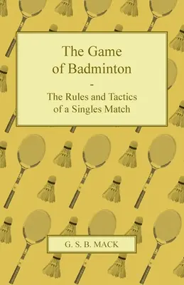 Hra bedminton - pravidlá a taktika zápasu jednotlivcov - The Game of Badminton - The Rules and Tactics of a Singles Match
