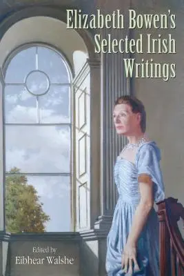 Vybrané írske spisy Elizabeth Bowenovej - Elizabeth Bowen's Selected Irish Writings