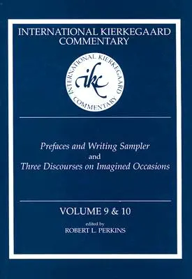 Medzinárodný Kierkegaardov komentár 9. a 10. zväzok: Predslovy a vzorník písania a Tri rozpravy o pomyselných príležitostiach - International Kierkegaard Commentary Volume 9 & 10: Prefaces and Writing Sampler and Three Discourses on Imagined Occasions