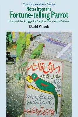 Zápisky papagája, ktorý veští budúcnosť: Islam a boj za náboženský pluralizmus v Pakistane - Notes from the Fortune-Telling Parrot: Islam and the Struggle for Religious Pluralism in Pakistan