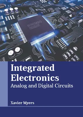 Integrovaná elektronika: Séria: Analógové a digitálne obvody - Integrated Electronics: Analog and Digital Circuits