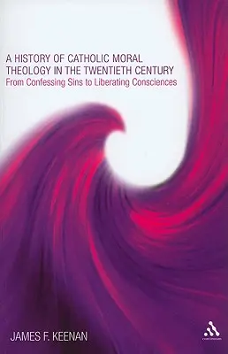 Dejiny katolíckej morálnej teológie v dvadsiatom storočí - A History of Catholic Moral Theology in the Twentieth Century