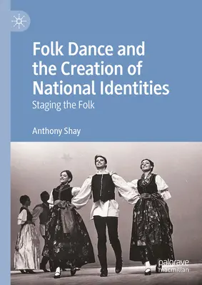Ľudový tanec a vytváranie národných identít: Inscenovanie ľudového tanca - Folk Dance and the Creation of National Identities: Staging the Folk