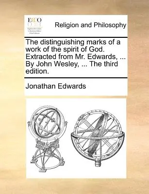 Rozpoznávacie znaky diela Božieho Ducha. Vyňaté z diela pána Edwardsa, ... od Johna Wesleyho, ... tretie vydanie. - The Distinguishing Marks of a Work of the Spirit of God. Extracted from Mr. Edwards, ... by John Wesley, ... the Third Edition.