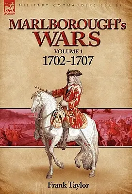 Marlboroughove vojny: zväzok 1-1702-1707 - Marlborough's Wars: Volume 1-1702-1707