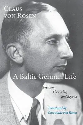 Život pobaltských Nemcov: Sloboda, gulag a ďalšie súvislosti - A Baltic German Life: Freedom, the Gulag and Beyond
