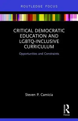 Kritické demokratické vzdelávanie a kurikulum zahŕňajúce LGBTQ: Príležitosti a obmedzenia - Critical Democratic Education and LGBTQ-Inclusive Curriculum: Opportunities and Constraints