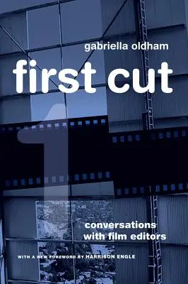 Prvý strih: Rozhovory s filmovými strihačmi - First Cut: Conversations with Film Editors