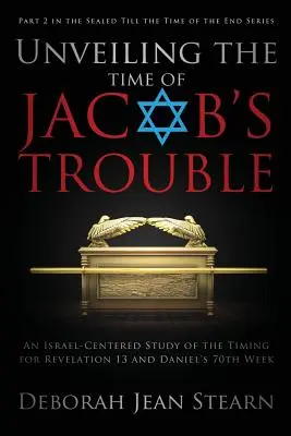 Odhalenie času Jakubovho súženia: Druhá časť série Zapečatené až do konca - Unveiling the Time of Jacob's Trouble: Part 2 in the Sealed Till the Time of the End Series