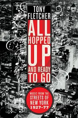 All Hopped Up and Ready to Go: Hudba z newyorských ulíc 1927 - 1977 - All Hopped Up and Ready to Go: Music from the Streets of New York 1927-77
