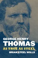 George Henry Thomas: Hrdinovia: Pravdivý ako oceľ - George Henry Thomas: As True as Steel