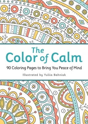 Farba pokoja: 90 vymaľovánok, ktoré vám prinesú pokoj v duši - The Color of Calm: 90 Coloring Pages to Bring You Peace of Mind