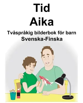 Svenska-Finska Tid/Aika Dvojjazyčná obrázková kniha pre deti - Svenska-Finska Tid/Aika Tvsprkig bilderbok fr barn
