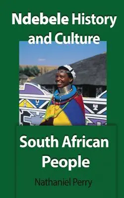 Ndebele History and Culture: Juhoafrický ľud - Ndebele History and Culture: South African People