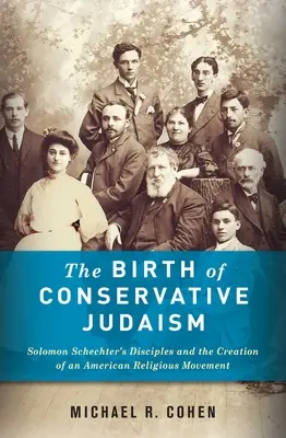 Zrod konzervatívneho judaizmu: žiaci Solomona Schechtera a vznik amerického náboženského hnutia - The Birth of Conservative Judaism: Solomon Schechter's Disciples and the Creation of an American Religious Movement