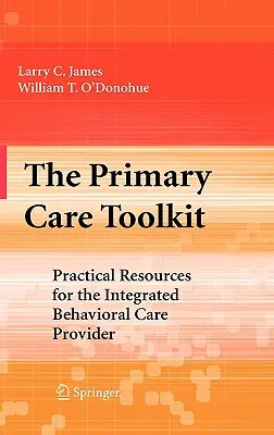 Súbor nástrojov pre primárnu starostlivosť: Praktické zdroje pre poskytovateľov integrovanej starostlivosti o zdravie - The Primary Care Toolkit: Practical Resources for the Integrated Behavioral Care Provider