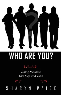 Kto ste? Podnikanie krok za krokom - Who Are You? Doing Business One Step at A Time