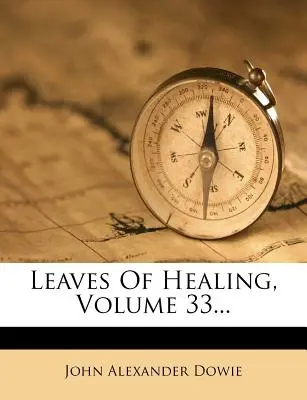 Listy uzdravenia, zväzok 33... - Leaves of Healing, Volume 33...