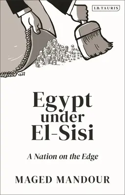 Egypt pod vládou El-Sisiho: Národ na hrane - Egypt Under El-Sisi: A Nation on the Edge