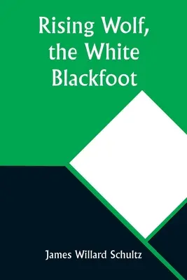 Vychádzajúci vlk, biely Černonožec - Rising Wolf, the White Blackfoot