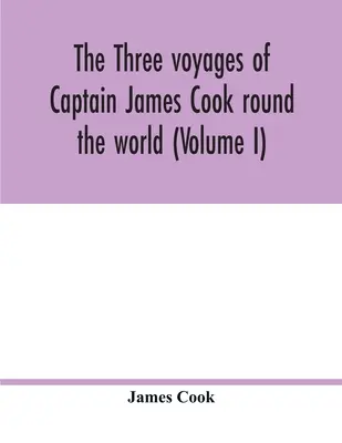 Tri plavby kapitána Jamesa Cooka okolo sveta (I. diel) - The three voyages of Captain James Cook round the world (Volume I)