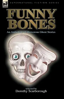 Smiešne kosti: Antológia humorných príbehov o duchoch - Funny Bones: An Anthology of Humorous Ghost Stories