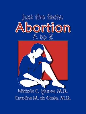 Len fakty: Aborcia od A do Z - Just the Facts: Abortion A to Z