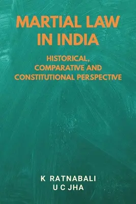 Vojnový stav v Indii: Historická, komparatívna a ústavná perspektíva - Martial Law in India: Historical, Comparative and Constitutional Perspective