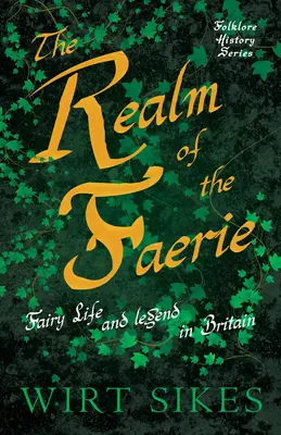 Ríša víl - Život víl a legendy v Británii (Folklore History Series) - The Realm of Faerie - Fairy Life and Legend in Britain (Folklore History Series)